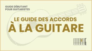Le Guide des Accords à la Guitare