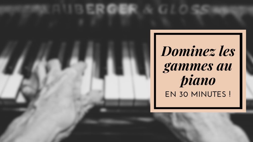 dominez-les-gammes-au-piano-en-30-minutes